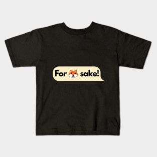 For Fox Sake! Kids T-Shirt